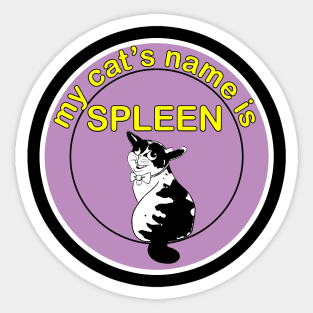 My cat's name is spleens Sticker